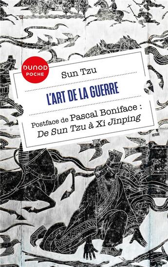 Couverture du livre « L'art de la guerre - postface de pascal boniface - de sun tzu a xi jinping » de Tzu Sun aux éditions Dunod