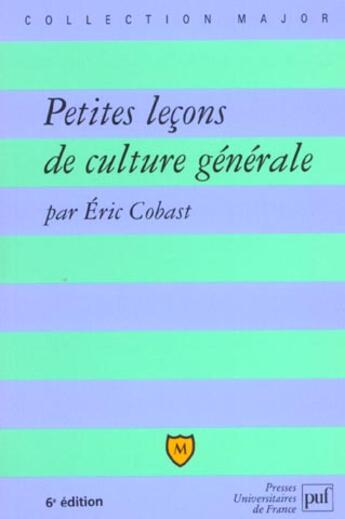 Couverture du livre « Petites lecons de culture generale (6e ed) » de Eric Cobast aux éditions Belin Education