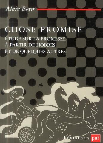 Couverture du livre « Chose promise ; étude sur la promesse à partir de Hobbes et de quelques autres » de Alain Boyer aux éditions Puf