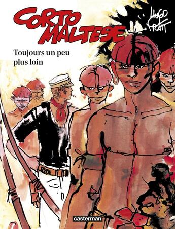 Couverture du livre « Corto Maltese Tome 3 : toujours un peu plus loin » de Hugo Pratt aux éditions Casterman