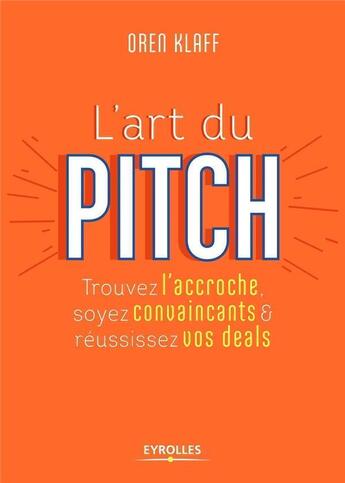 Couverture du livre « L'art du pitch » de Oren Klaff aux éditions Eyrolles