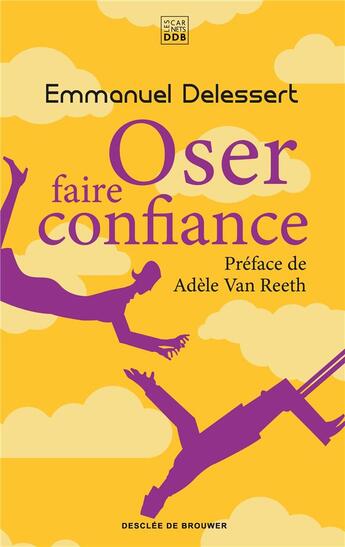 Couverture du livre « Oser faire confiance » de Emmanuel Delessert aux éditions Les Carnets Ddb