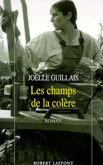 Couverture du livre « Les champs de la colère » de Joelle Guillais aux éditions Robert Laffont