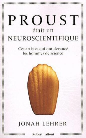 Couverture du livre « Proust était un neuroscientifique sans le savoir » de Jonah Lehrer aux éditions Robert Laffont