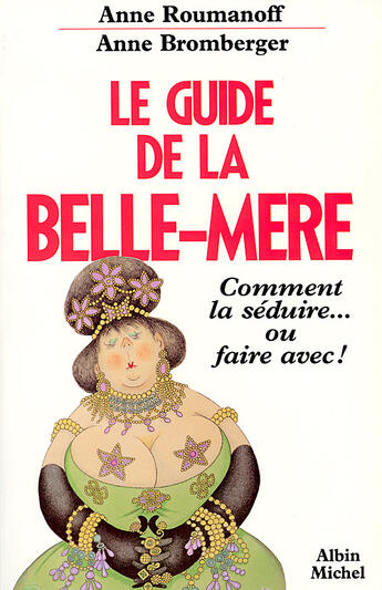 Couverture du livre « Le Guide de la Belle-Mère : Comment la séduire... ou faire avec ! » de Anne Roumanoff et Anne Bromberger aux éditions Glenat