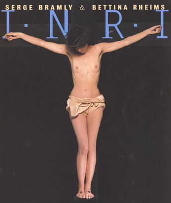 Couverture du livre « I.N.R.I. » de Bettina Rheims et Serge Bramly aux éditions Albin Michel