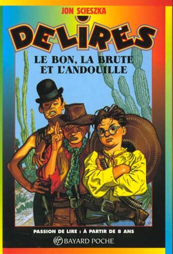 Couverture du livre « Le Bon La Brute Et L'Andouille » de Jon Scieszka aux éditions Bayard Jeunesse