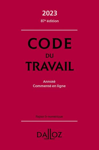 Couverture du livre « Code du travail, annoté, commenté en ligne (édition 2023) » de Caroline Dechriste et Magali Gadrat aux éditions Dalloz