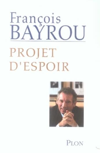 Couverture du livre « Projet d'espoir » de Francois Bayrou aux éditions Plon