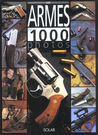 Couverture du livre « Les armes en 1000 photos (n.e.) » de  aux éditions Solar