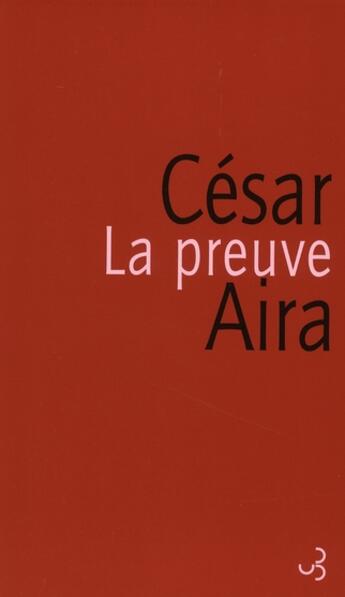 Couverture du livre « La preuve » de Cesar Aira aux éditions Christian Bourgois