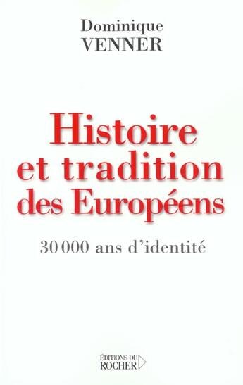 Couverture du livre « Histoire et tradition des europeens : 30000 ans d'identite » de Dominique Venner aux éditions Rocher