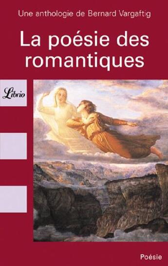 Couverture du livre « Poesie des romantiques, une anthologie de bernard vargaftig (la) » de Bernard Vargaftig aux éditions J'ai Lu