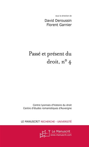 Couverture du livre « Passé et présent du droit t.4 ; compilations et codifications juridiques » de David Deroussin aux éditions Le Manuscrit