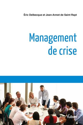 Couverture du livre « Management de crise » de Eric Delbecque aux éditions Vuibert