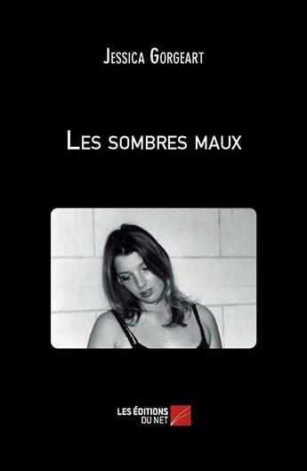 Couverture du livre « Les sombres maux » de Jessica Gorgeart aux éditions Editions Du Net