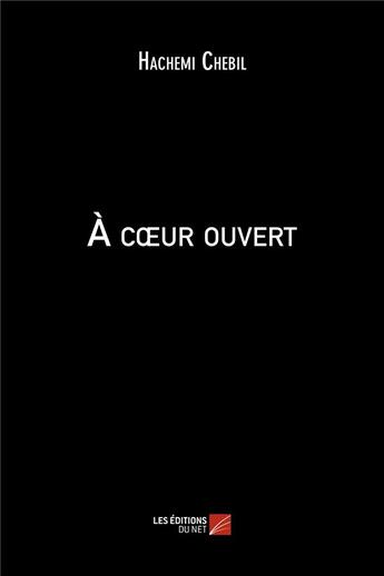 Couverture du livre « À coeur ouvert » de Hachemi Chebil aux éditions Editions Du Net