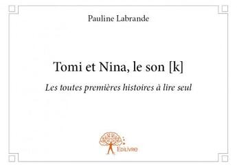 Couverture du livre « Tomi et Nina, le son [k] » de Pauline Labrande aux éditions Edilivre