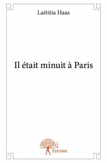 Couverture du livre « Il était minuit à Paris » de Laetitia Haas aux éditions Edilivre