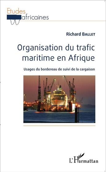 Couverture du livre « Organisation du trafic maritime en Afrique ; usages du bordereau de suivi de la cargaison » de Richard Ballet aux éditions L'harmattan