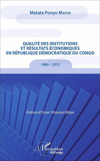 Couverture du livre « Qualité des institutions et résultats économiques en République Démocratique du Congo ; 1980-2015 » de Mapon Matata Ponyo aux éditions L'harmattan