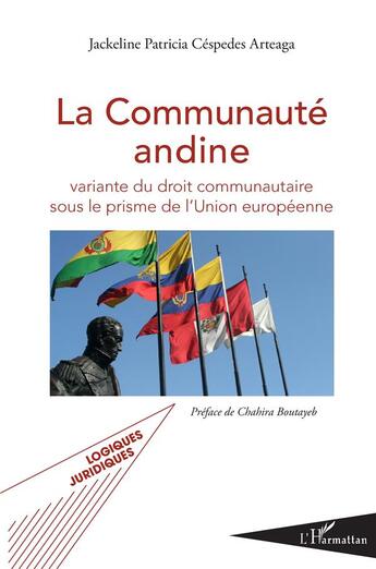 Couverture du livre « La communauté andine ; variante du droit communautaire sous le prisme de l'Union européenne » de Jackeline Patricia Cespedes Arteaga aux éditions L'harmattan