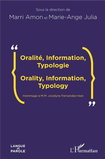 Couverture du livre « Oralité, information, typologie ; hommage a M.M. Jocelyne Fernandez Vest » de Marri Amon et Marie-Ange Julia aux éditions L'harmattan