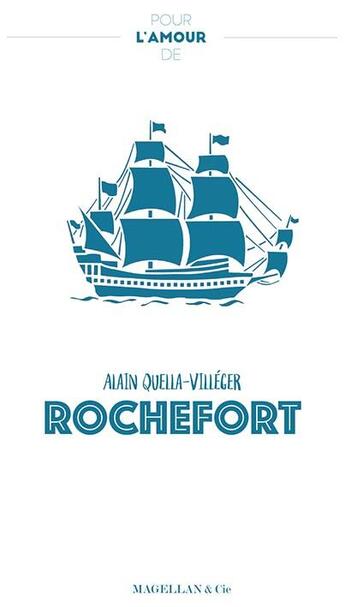 Couverture du livre « Pour l'amour de rochefort » de A.Quella-Villeger aux éditions Magellan & Cie