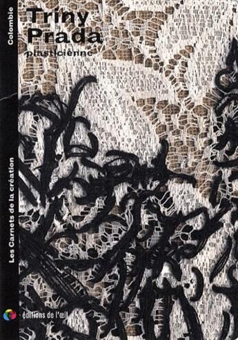 Couverture du livre « Les carnets de la création ; Triny Prada plasticienne » de Triny Prada aux éditions Editions De L'oeil