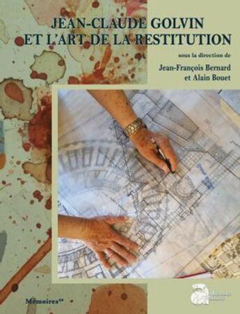 Couverture du livre « Jean-claude golvin et l'art de la restitution » de Alain Bouet et Jean-Francois Bernard aux éditions Ausonius