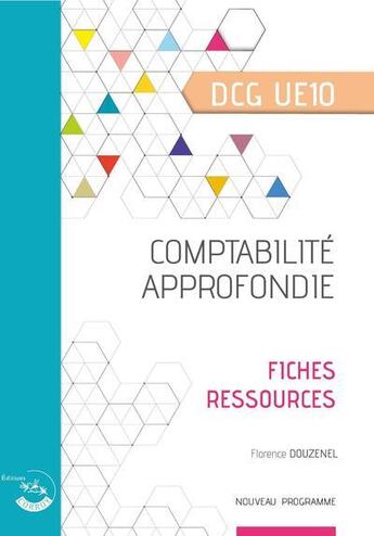 Couverture du livre « Comptabilité approfondie : fiches ressources : UE 10 du DCG » de Florence Douzenel aux éditions Corroy