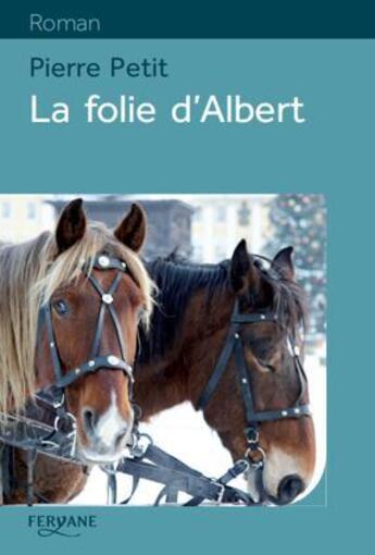 Couverture du livre « La folie d'Albert » de Pierre Petit aux éditions Feryane