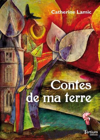 Couverture du livre « Contes de ma terre » de Catherine Lamic aux éditions Tertium