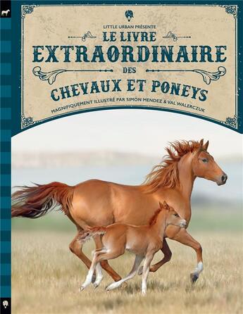 Couverture du livre « Le livre extraordinaire des chevaux et des poneys » de Mendez Simon et Tom Jackson et Val Walerczuk aux éditions Little Urban
