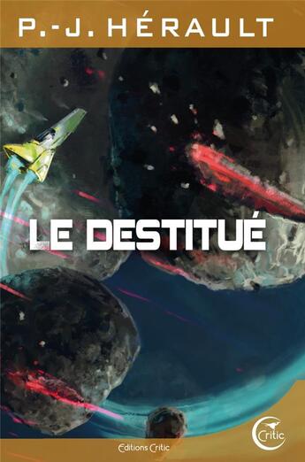 Couverture du livre « Le destitué » de P.-J. Herault aux éditions Critic