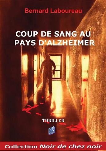 Couverture du livre « Coup de sang au pays d'Alzheimer » de Bernard Laboureau aux éditions Auteurs D'aujourd'hui