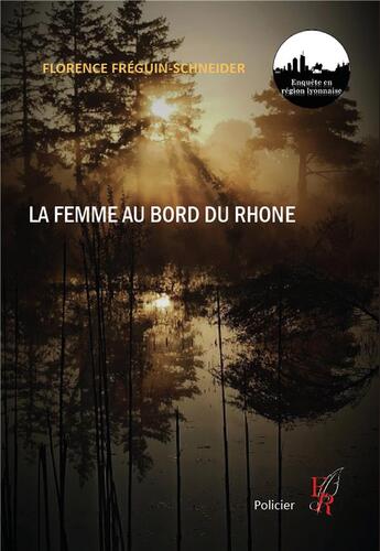 Couverture du livre « La femme au bord du Rhône » de Florence Freguin-Schneider aux éditions Editions Encre Rouge