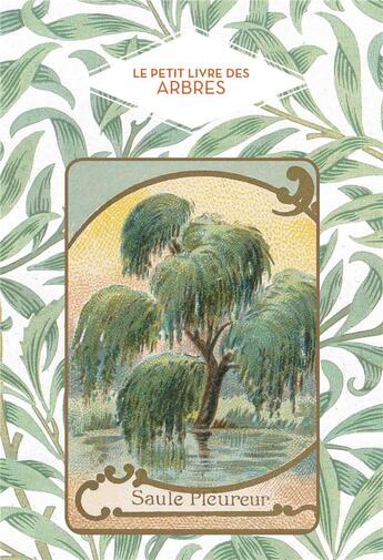 Couverture du livre « Le petit livre des arbres ; saule pleureur » de Dominique Du Pen aux éditions Papier Cadeau