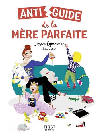 Couverture du livre « Antiguide de la mère parfaite » de Jessica Cymerman et Lupe Granite aux éditions First