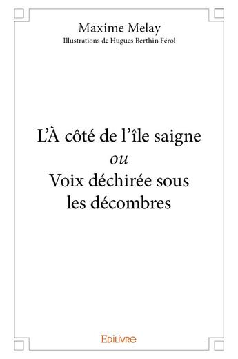 Couverture du livre « L a cote de l ile saigne ou voix dechiree sous les decombres » de Melay Maxime aux éditions Edilivre