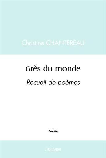 Couverture du livre « Gres du monde » de Chantereau Christine aux éditions Edilivre