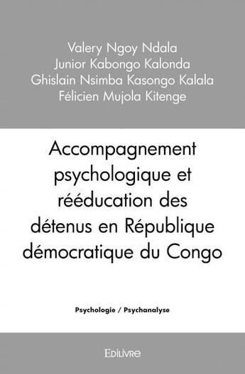 Couverture du livre « Accompagnement psychologique et reeducation des detenus en republique democratique du congo » de Valery Ngoy Ndala Ju aux éditions Edilivre