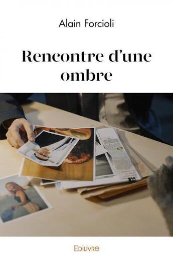 Couverture du livre « Rencontre d'une ombre » de Forcioli Alain aux éditions Edilivre