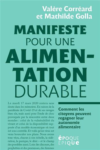 Couverture du livre « Manifeste pour une alimentation durable : comment les citoyens peuvent regagner leur autonomie alimentaire » de Mathilde Golla et Valere Colleard aux éditions Marabout