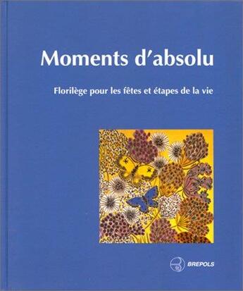 Couverture du livre « Moment d'absolu - florilege pour les fetes » de  aux éditions Brepols