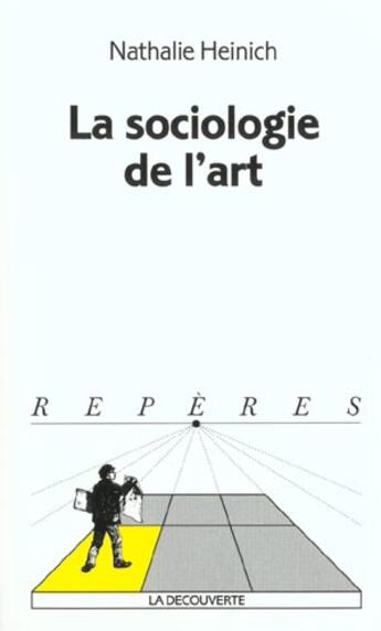 Couverture du livre « La Sociologie Dans L'Art » de Nathalie Heinich aux éditions La Decouverte