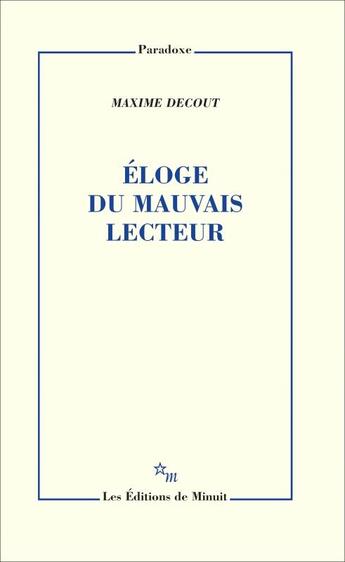 Couverture du livre « Éloge du mauvais lecteur » de Maxime Decout aux éditions Minuit