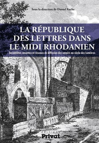 Couverture du livre « La république des lettres dans le midi rhodanien » de  aux éditions Privat