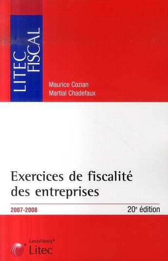 Couverture du livre « Exercices de fiscalité des entreprises (édition 2007-2008) » de Chadefaux aux éditions Lexisnexis