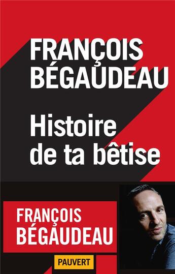 Couverture du livre « Histoire de ta bêtise » de Francois Begaudeau aux éditions Pauvert